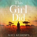 This Girl Did!, Alice Kyarimpa