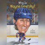 Who Is Wayne Gretzky?, Gail Herman