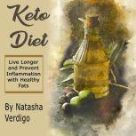 Keto Diet Live Longer and Prevent Inflammation with Healthy Fats, Natasha Verdigo