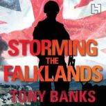 Storming The Falklands My War and After, Tony Banks
