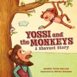 Yossi and the Monkeys A Shavuot Story, Jennifer Tzivia MacLeod