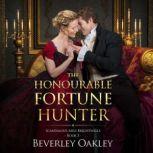 The Honourable Fortune Hunter A matchmaking Regency Romance, Beverley Oakley