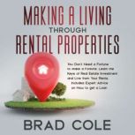 Making a Living Through Rental Properties, Brad Cole