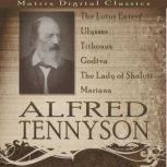 Alfred Tennyson The Lotus Eaters; Ulysses; Tithonus; Godiva; The Lady of Shalott; Mariana, Alfred Tennyson