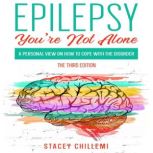 Epilepsy You're Not Alone A Personal View on How to Cope with the Disorder, Stacey Chillemi
