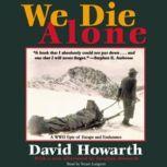 We Die Alone A WWII Epic of Escape and Endurance, David Howarth