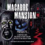 Macabre Mansion Presents  A Christmas Carol, The Legend of Sleepy Hollow, and The Fall of the House of Usher, Kevin Herren