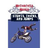 Stunts, Tricks, and Jumps Sports - Motorcycle Mania, David Armentrout