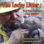 The Lucky Litter Wolf Pups Rescued from Wildfire, Jennifer Keats Curtis