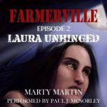 Farmerville, Episode 2: Laura Unhinged, Marty Martin
