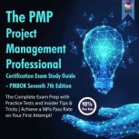 The PMP Project Management Professional Certification Exam Study Guide PMBOK Seventh 7th Edition The Complete Exam Prep With Practice Tests and Insider Tips & Tricks For a 98% Pass Rate on Your First Attempt, Aces5