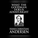 What the Goodman Does Is Always Right