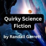 Quirky Science Fiction by Randall Garrett 3 science fiction stories from the strange mind of Randall Garrett, Randall Garrett