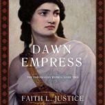 Dawn Empress A Novel of Imperial Rome, Faith L. Justice