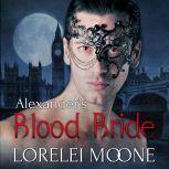 Alexander's Blood Bride A Steamy BBW Vampire Romance, Lorelei Moone