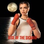Rise Of The Sicario A Woman Vigilante, Slow-Burn Romance, Vesta Romero
