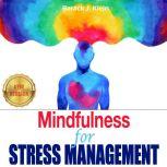 Mindfulness for STRESS MANAGEMENT A Direct Path Through Brain Training to Overcome Panic Attacks, Anxiety, and Overcoming Stress. Anxiety Relief, Give Up Negative Thinking. NEW VERSION, BARACK J. KLEIN