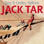 Jack Tar Life in Nelson's Navy, Lesley Adkins