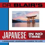 Dr. Blair's Japanese in No Time The Revolutionary New Language Instruction Method That's Proven to Work!