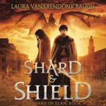 Shard & Shield, Laura VanArendonk Baugh