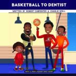 BasketBall To Dentist, robert carpenter