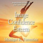 Image Confidence Esteem: Inspirations to Enhance and Uplift Your Life