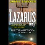 The Lazarus War: Redemption A Lazarus War Novella, Jamie Sawyer