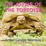 The Affair of the Tortoise, Arthur Morrison