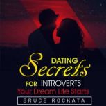 Dating Secrets for Introverts Your Dream Life Starts