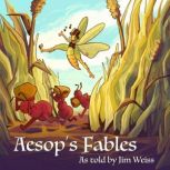Aesop's Fables, as Told by Jim Weiss, Jim Weiss