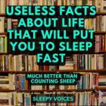 Useless Facts About Life That Will Put You to Sleep Fast Much Better Than Counting Sheep, Sleepy Voices