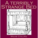 A Terribly Strange Bed, Wilkie Collins