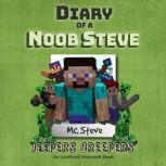 Minecraft: Diary of a Minecraft Noob Steve Book 3: Jeepers Creepers (An Unofficial Minecraft Diary Book), MC Steve