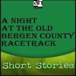 A Night at the Old Bergen County Racetrack, Gordon Grand