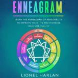Enneagram Learn the Enneagram of Personality to Improve Your Life and Increase Your Spirituality, Lionel Harlan