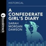 Confederate Girls Diary Booktrack Edition, Sarah Morgan Dawson