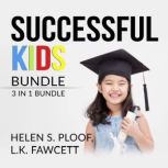 Successful Kids Bundle: 2 in 1 Bundle, How Children Succeed, and Grit for Kids, Helen S. Ploof and L.K. Fawcett