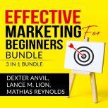 Effective Marketing for Beginners Bundle: 3 in 1, Laws of Marketing, Marketing Plan, and Marketing Made Easy, Dexter Anvil