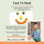 Fast To Heal A 5-Step Guide to Achieving Nutritional PEACE and Reversing Insulin Resistance, Shana Hussin