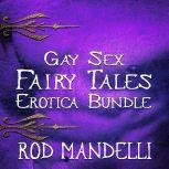 Gay Sex Fairy Tales Erotica Bundle, Rod Mandelli