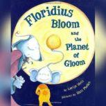 Floridius Bloom and The Planet of Gloom, Lorijo Metz