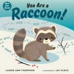 You Are a Raccoon!, Laurie Ann Thompson