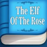 The Elf of the Rose, H. C. Andersen