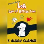 Dummies Guide to the Law of Attraction, T. ALDEN CLAMOR