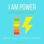 I Am Power Affirmations - Boost your confidence level positivity, independence, wisdom, clarity, powerful ritual, self help tools, self-esteem, law of attraction, way to success, draw boundary, Think and Bloom