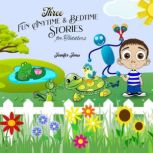 Three Fun Anytime and Bedtime Stories for Toddlers, Jennifer Jones