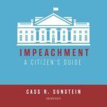 Impeachment A Citizens Guide, Cass R. Sunstein