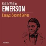 Essays, Second Series, Ralph Waldo Emerson