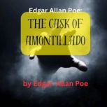 Edgar Allen Poe: THE CASK OF AMONTILLIADO, Edgar Allan Poe