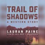 Trail of Shadows A Western Story, Lauran Paine